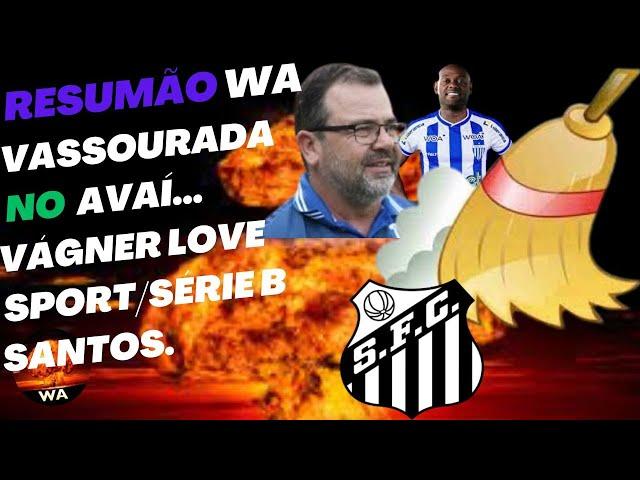 VASSOURADA NO AVAI, SANTOS, SPORT, VAGNER LOVE, JULIAN, NÁUTICO, OPINIÃO… #wareporter100