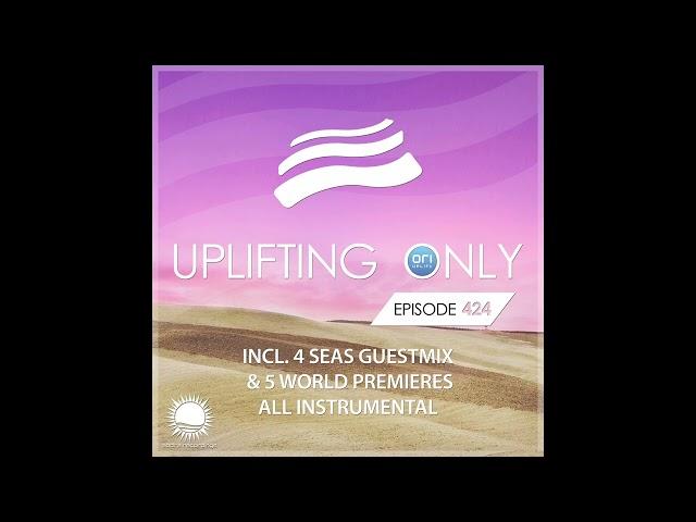 Ori Uplift - Uplifting Only 424 (March 25, 2021) (incl. 4 Seas Guestmix) [All Instrumental]