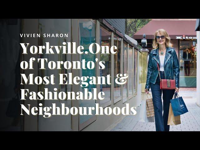 Living in Yorkville One of Toronto's Most Elegant &  Fashionable Neighbourhoods - Pros & Cons