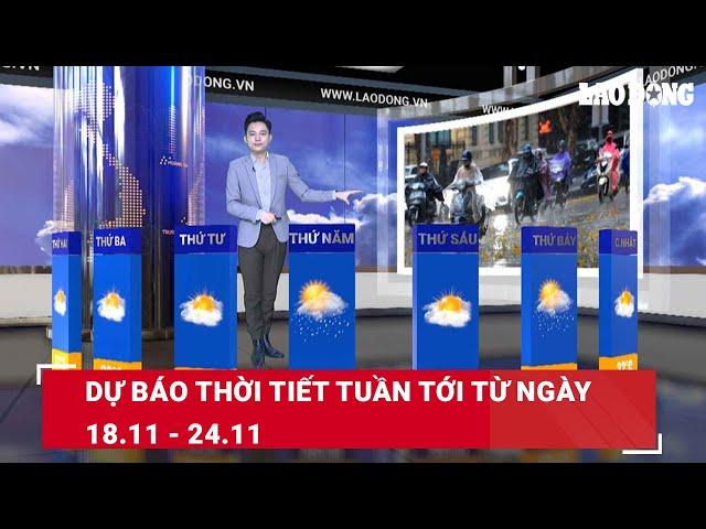 Dự báo thời tiết tuần tới từ ngày 18.11 - 24.11 | Báo Lao Động