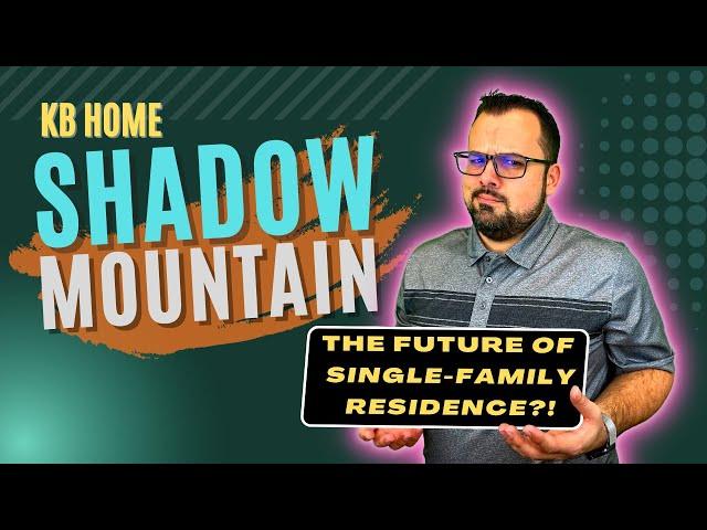 KB Home | Shadow Mountain | The Future of Single-Family Residence?