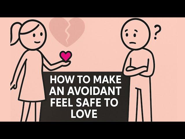 How to Make an Avoidant Feel Safe Enough to Love You | Attachment Style Psychology Explained