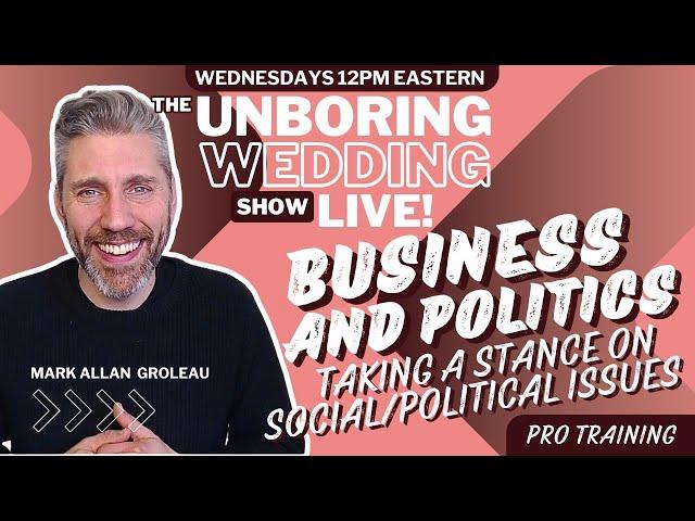 EP. 6 The Unboring!Wedding Officiant Show: Your Business and Politics