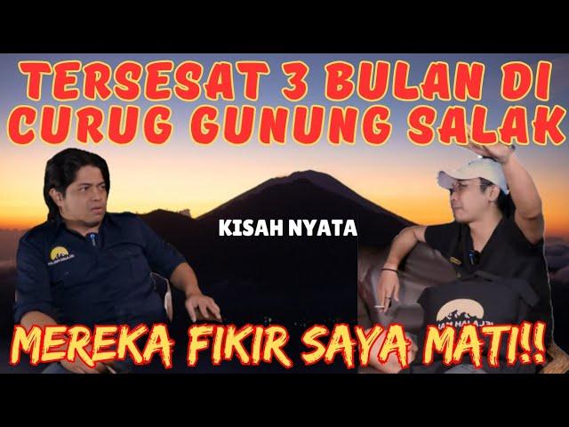 TERNYATA SAYA HILANG TIGA BULAN DI GUNUNG SALAK