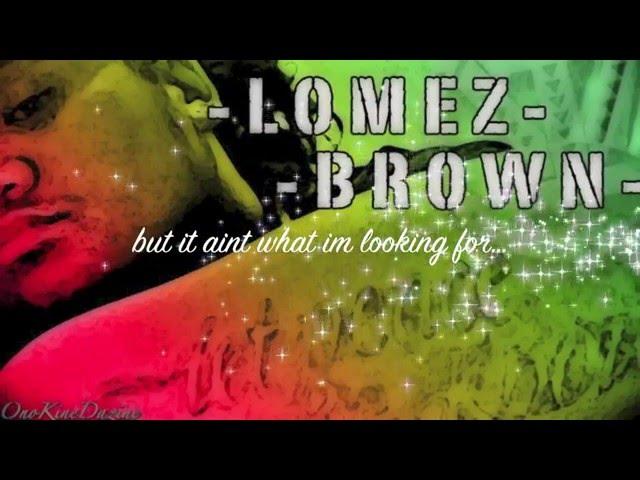 Lomez Brown - Ain't What I'm Lookin For (Official Lyric Video)