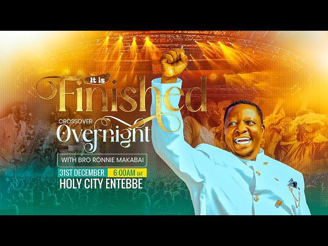 IT IS FINISHED! ||  Don't Miss on 31st December at Holy City Entebbe with Bro Ronnie Makabai