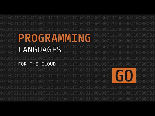 Programming Languages for the Cloud: Go