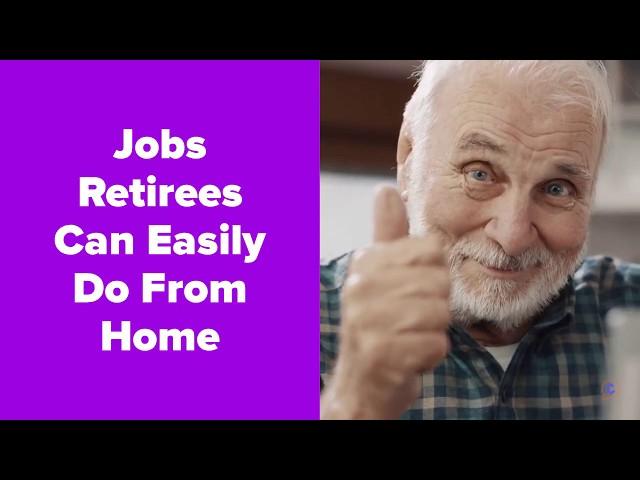 JOBS RETIREES CAN EASILY DO FROM HOME: Consider these remote gigs to make extra cash