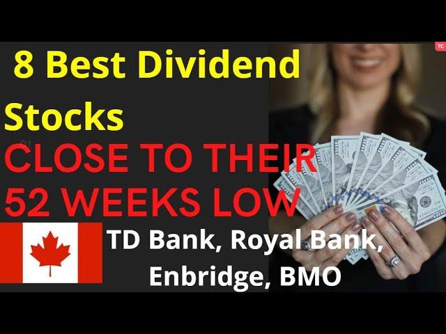 8 Best Canadian Dividend Stocks near their 52 weeks low