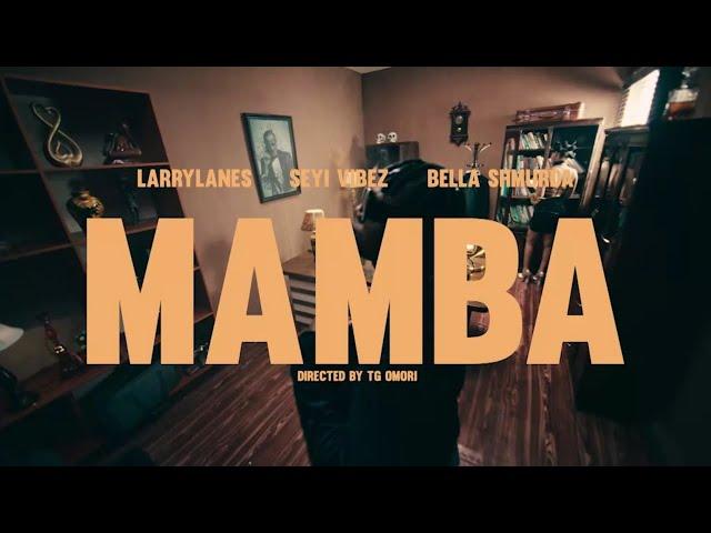 Larrylanes, Seyi Vibez, Bella Shmurda - Mamba (Official Music Video)