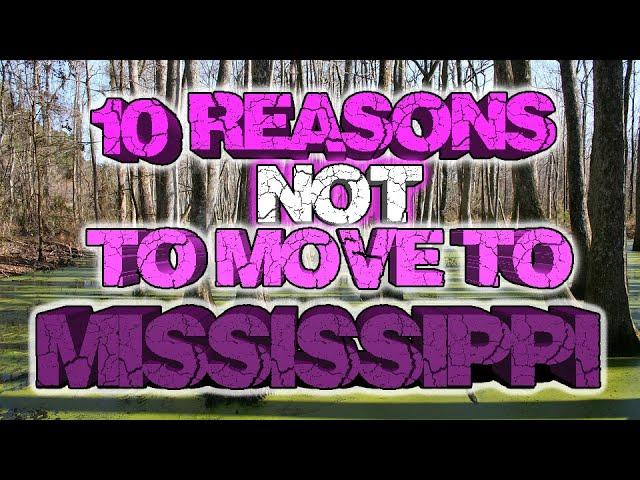 Top 10 reasons NOT to move to Mississippi. The poverty leading state. They have a lot of swamps.