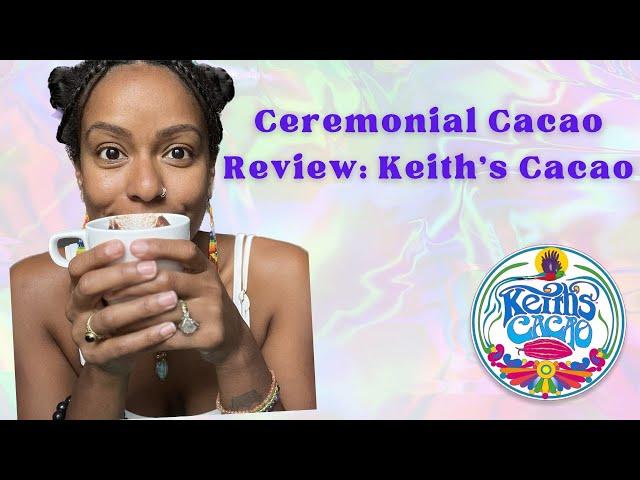 Ceremonial Cacao Review: Keith's Cacao