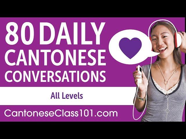 2 Hours of Daily Cantonese Conversations - Cantonese Practice for ALL Learners