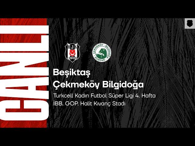 Beşiktaş  - Çekmeköy Bilgidoğa | Turkcell Kadın Futbol Süper Ligi 4. Hafta