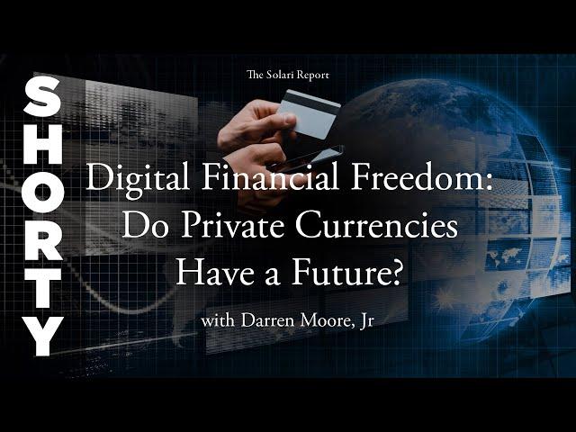 Digital Financial Freedom: Do Private Currencies Have a Future? with Darren Moore, Jr.