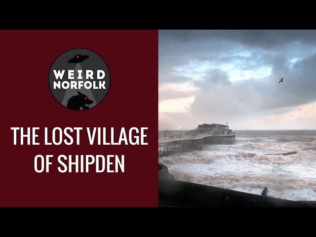 Weird Norfolk: The Lost Village of Shipden