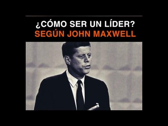 Como ser un lider segun Jhon Maxwell