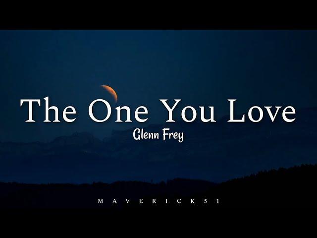 Glenn Frey - The One You Love (LYRICS) 