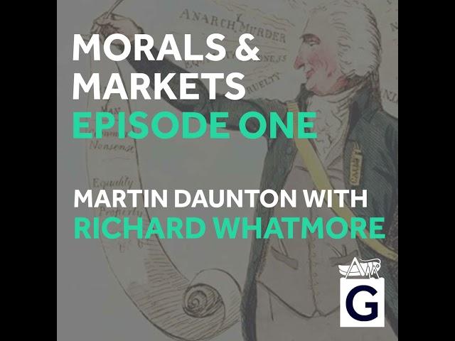 Morals & Markets - Ep. 1 - Martin Daunton & Richard Whatmore on his book 'The Age of Enlightenment'