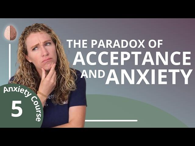 Willingness- The Surprising Antidote to Anxiety - Anxiety Course 5/30