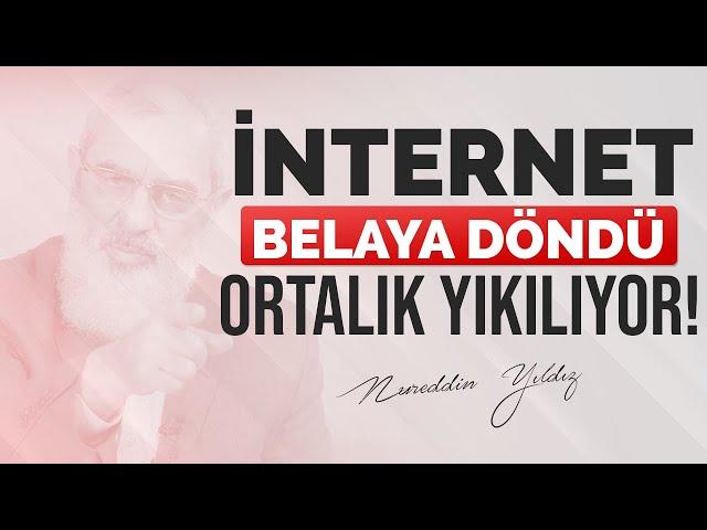 İNTERNET BELAYA DÖNDÜ. ORTALIK YIKILIYOR! | Nureddin Yıldız