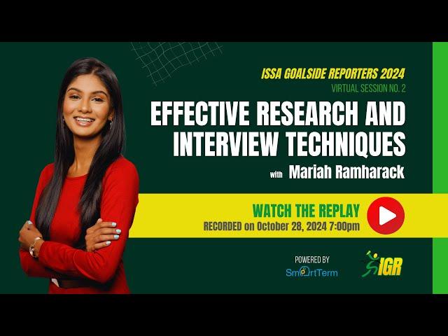 Effective Research and Interview Techniques | ISSA Goalside Reporters Session 2 w/ Mariah Ramharack