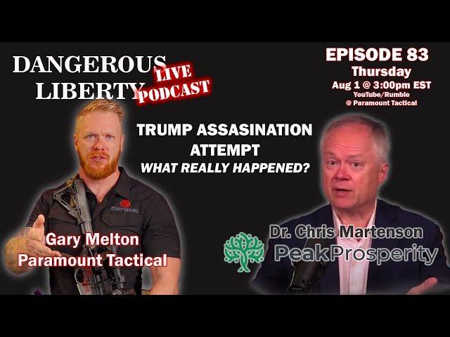 Dangerous Liberty Ep83 - Dr. Chris Martenson From Peak Prosperity Trump Assassination Attempt