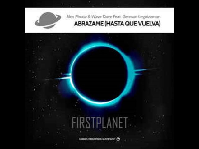 ALEX PHRATZ & WAVE DAVE feat. GERMAN LEGUIZAMON - "Abrazame" [First Planet / Media Records]