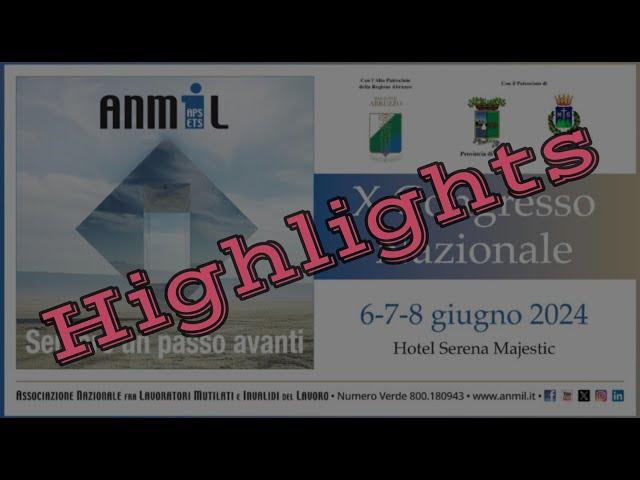 Highlights X Congresso Nazionale ANMIL - (08-06-2024)