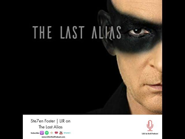 Ste7en Foster | LIR on The Last Alias