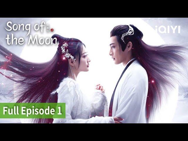 [FULL]Song of the Moon | Episode 01 | Zhang Binbin, Xu Lu | iQIYI Philippines