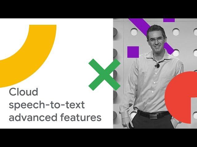 Recognize Speech like Google does: Cloud Speech-to-Text Advanced Features (Cloud Next '18)