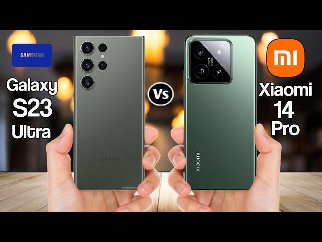 Samsung Galaxy S23 Ultra vs Xiaomi 14 Pro- Full Compersion  Thedstech