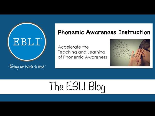 EBLI Blog: Phonemic Awareness Instruction - Accelerate the Teaching and Learning of PA