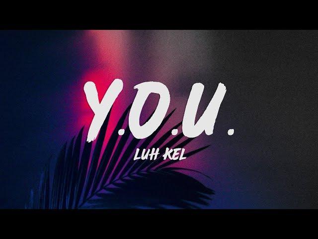 Luh Kel - Y.O.U. (Lyrics)