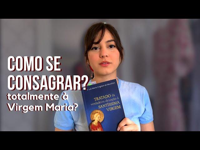 COMO SE CONSAGRAR TOTALMENTE À VIRGEM MARIA!!!! - #sabedoriaresponde