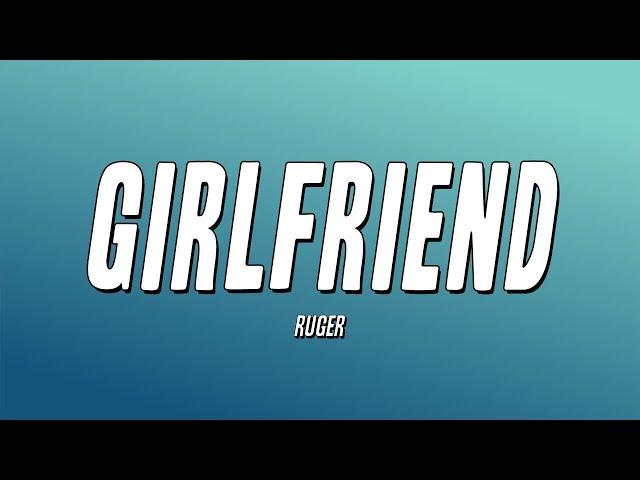 Ruger - Girlfriend (Lyrics)