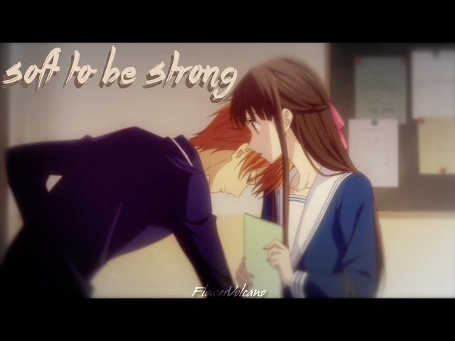 Kyo/Tohru (Kyoru) - Soft to be Strong