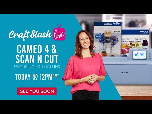 CraftStash Live with Scan n Cut & Silhouette Cameo!