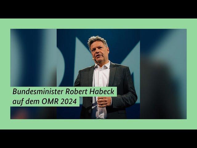 Bundesminister Robert Habeck auf dem OMR 2024