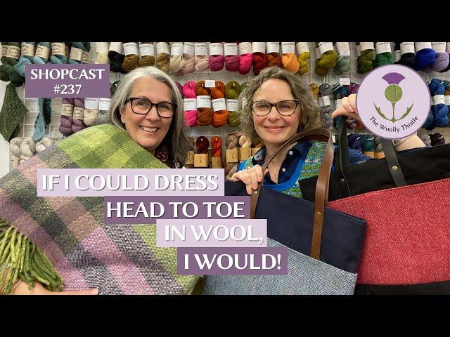 Shopcast 237: If I Could Dress Head to Toe in Wool, I Would!