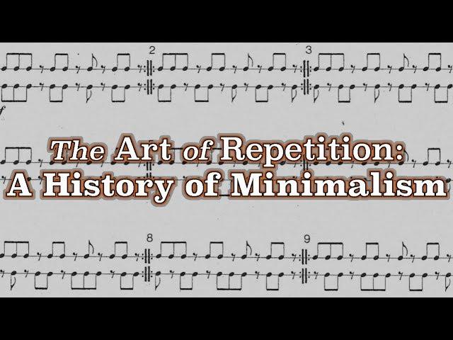 The Art of Repetition: A History of Minimalism