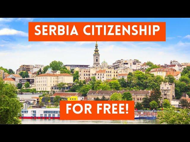 How To Get Serbian Citizenship FOR FREE (Serbia Passport)