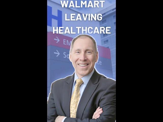 Why Walmart Left Healthcare