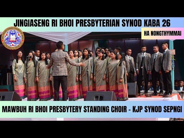 MAWBUH RI BHOI PRESBYTERY STANDING CHOIR - KJP SYNOD SEPNGI | JINGIASENG RBP SYNOD HA NONGTHYMMAI