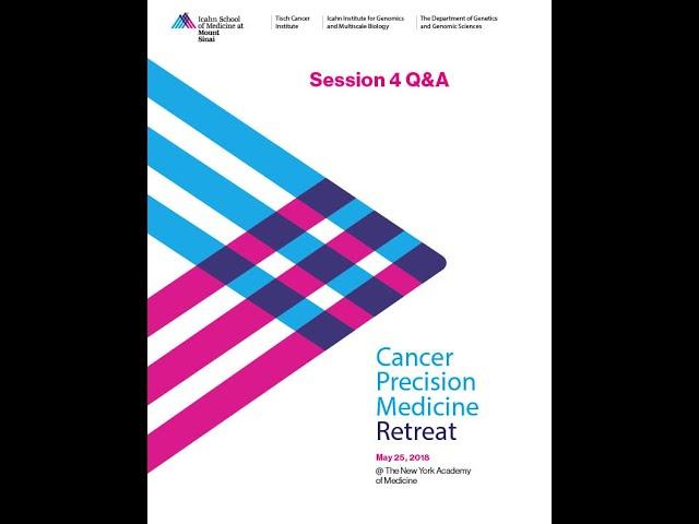 Cancer Precision Medicine Retreat -- Session 4 Q&A