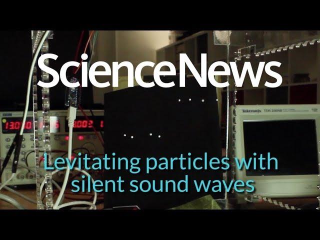 Levitating particles with silent sound waves | Science News