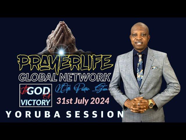 PrayerLIfe Global Network | Yoruba Session | The God of Victory | 31st July 2024.