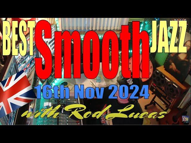 Best Smooth Jazz  (16th Nov 2024) - Host Rod Lucas