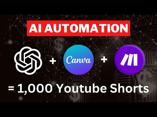 Make 1,000 YouTube Shorts with THIS AI Automation in 19 Mins!  (ChatGPT + Canva + Make)